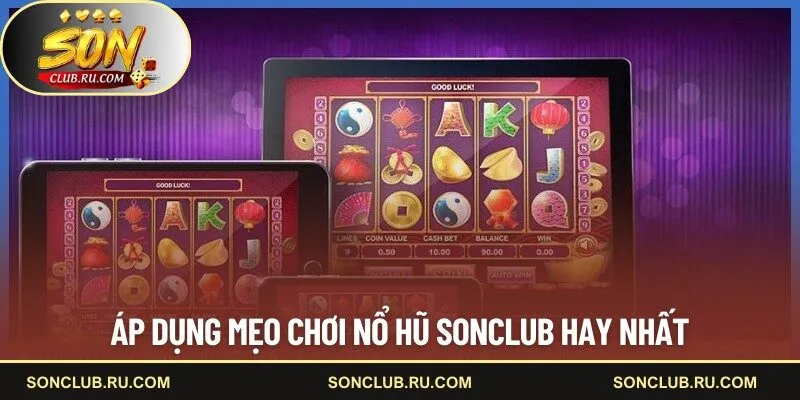 Áp dụng mẹo chơi nổ hũ SONCLUB hay nhất