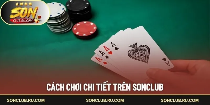Cách chơi chi tiết trên SONCLUB