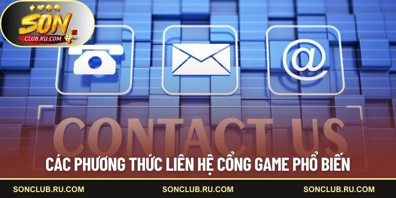Các phương thức liên hệ cổng game phổ biến