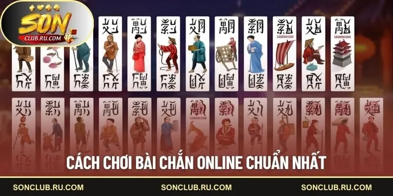 Cách chơi bài chắn online chuẩn nhất