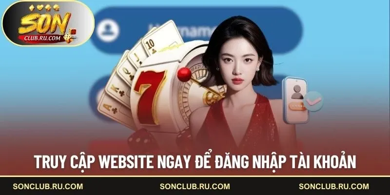Truy cập website ngay để đăng nhập tài khoản