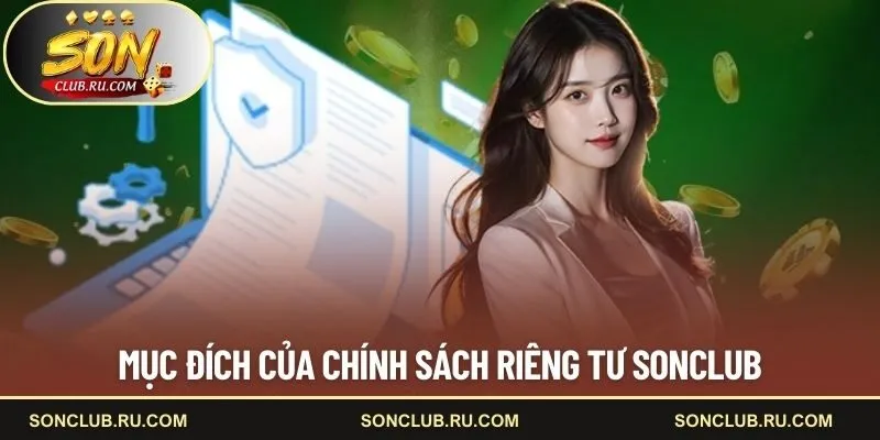Mục đích chính sách riêng tư SONCLUB