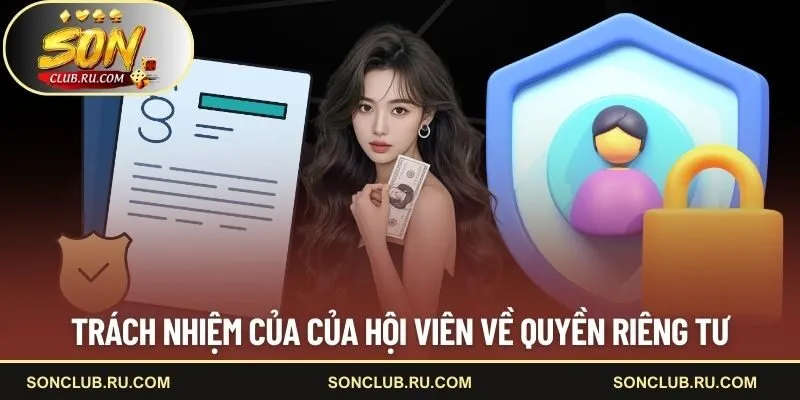 Tìm hiểu nghĩa vụ của hội viên về quyền riêng tư