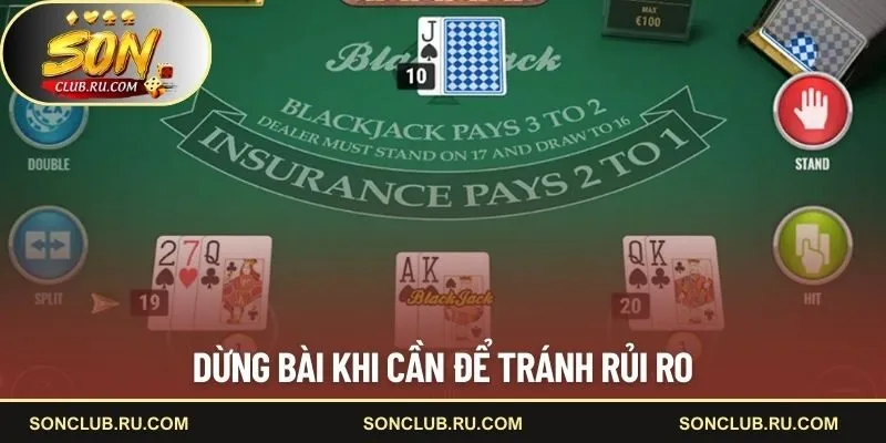 Dừng bài khi cần để tránh rủi ro