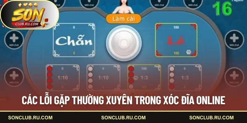Các lỗi gặp thường xuyên trong xóc đĩa online