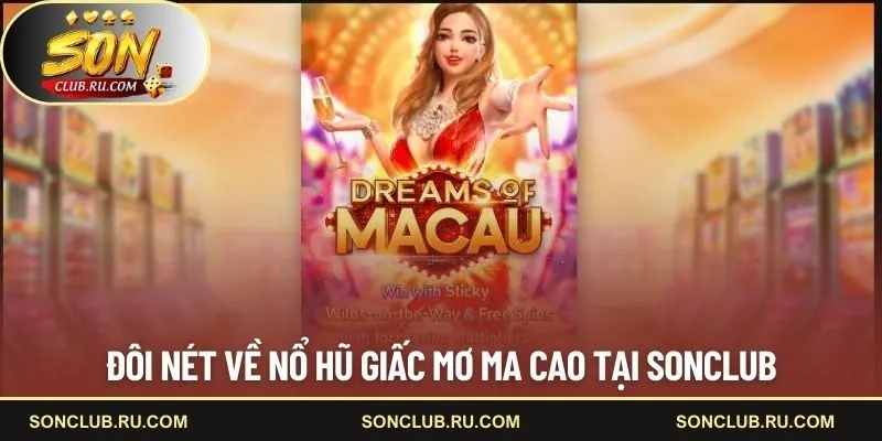Đôi nét về nổ hũ giấc mơ Ma Cao tại SONCLUB
