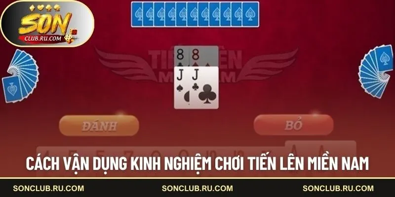 Cách vận dụng chiến thuật tiến lên