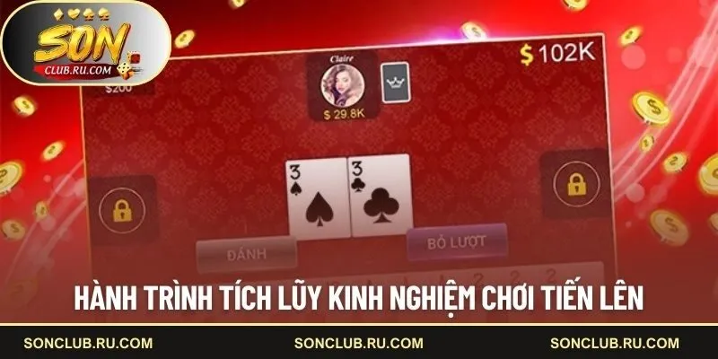 Hành trình tích lũy kinh nghiệm chơi tiến lên