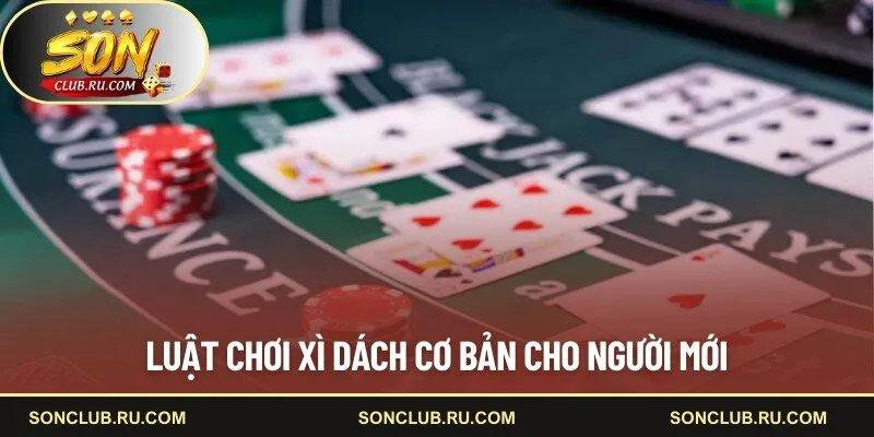 Luật chơi Xì Dách cơ bản cho người mới