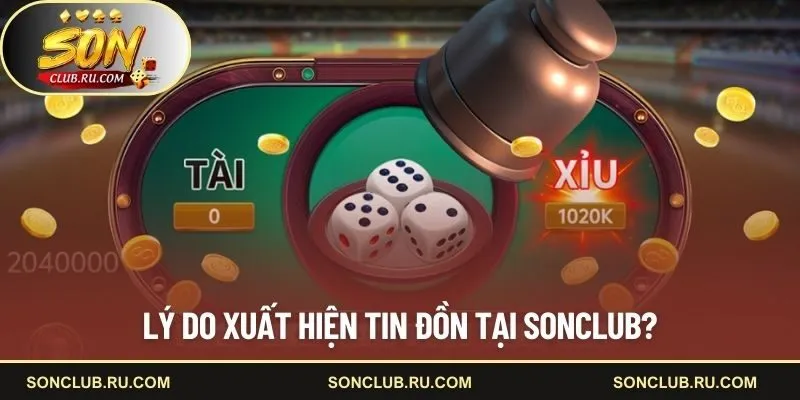 Lý do xuất hiện tin đồn tại SONCLUB?