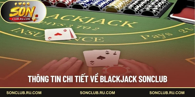 Thông tin chi tiết về Blackjack SONCLUB